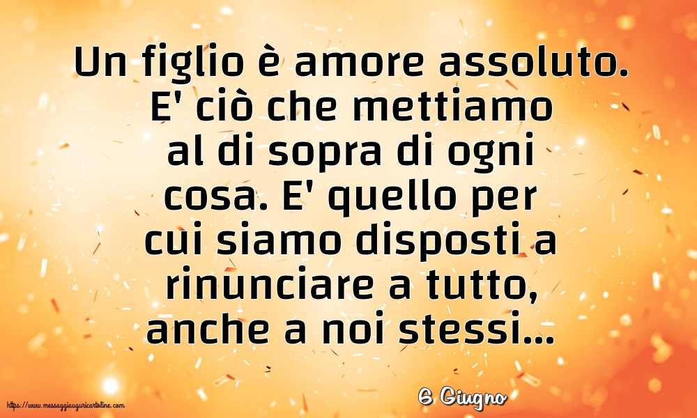 Cartoline di 6 Giugno - 6 Giugno - Un figlio è amore assoluto