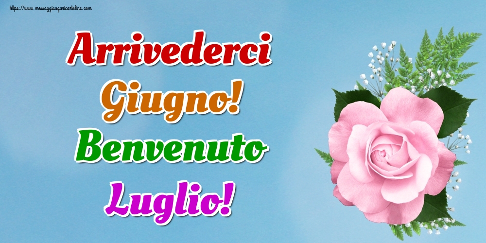 Cartoline di 1 Luglio - Arrivederci Giugno! Benvenuto Luglio!