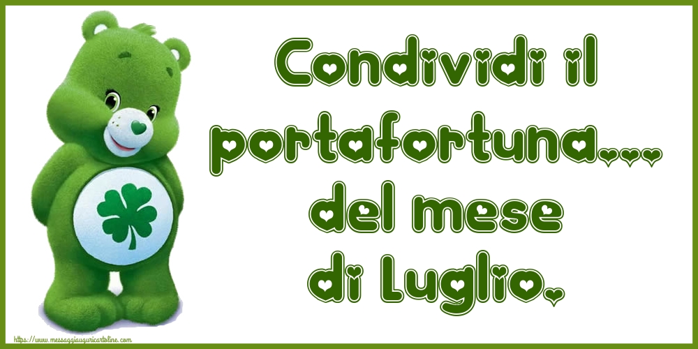 Cartoline di 1 Luglio - Condividi il portafortuna... del mese di Luglio.