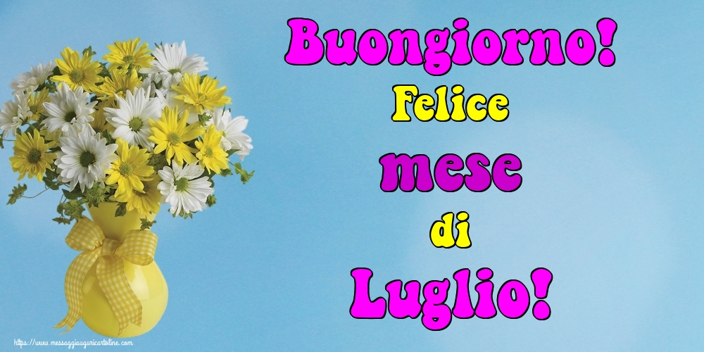 Cartoline di 1 Luglio - Buongiorno! Felice mese di Luglio!