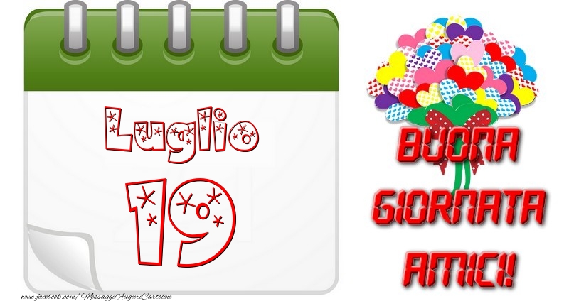 Cartoline di 19 Luglio - Luglio 19 Buona Giornata Amici!