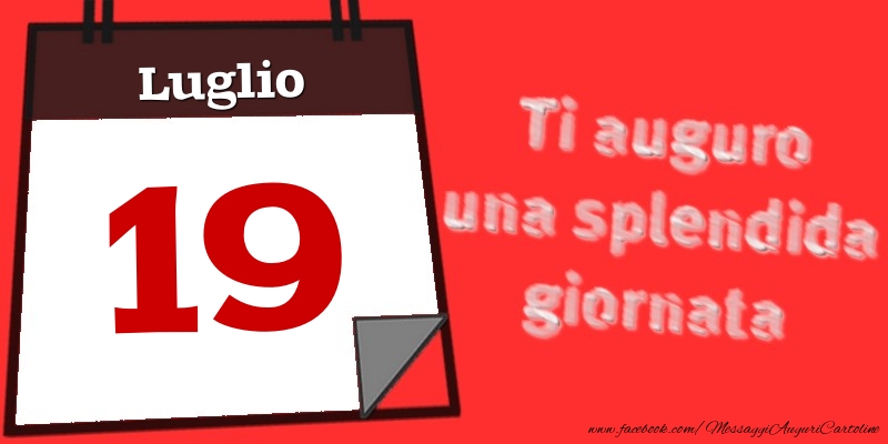 Luglio 19  Ti auguro una splendida giornata