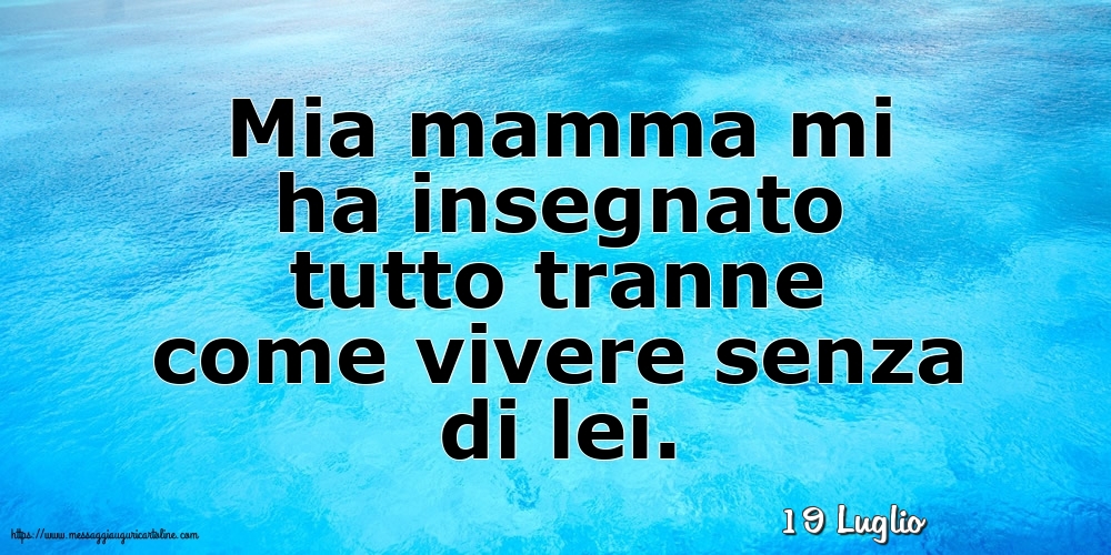 19 Luglio - Mia mamma