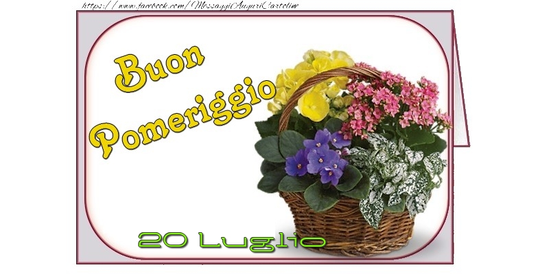 Cartoline di 20 Luglio - 20 Luglio - Buon Pomeriggio