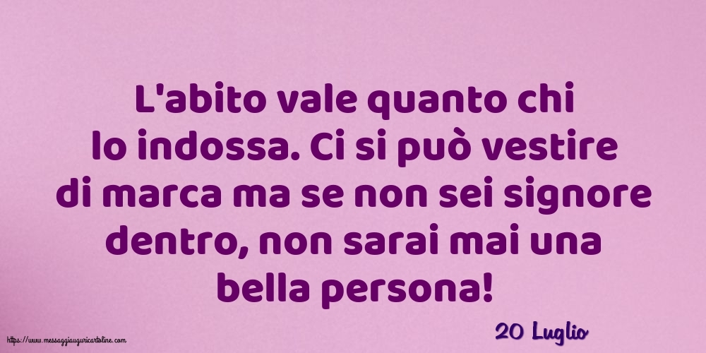 Cartoline di 20 Luglio - 20 Luglio - L'abito vale quanto chi lo indossa