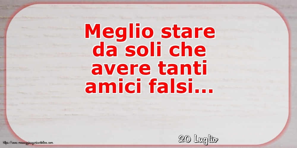 Cartoline di 20 Luglio - 20 Luglio - Meglio stare da soli