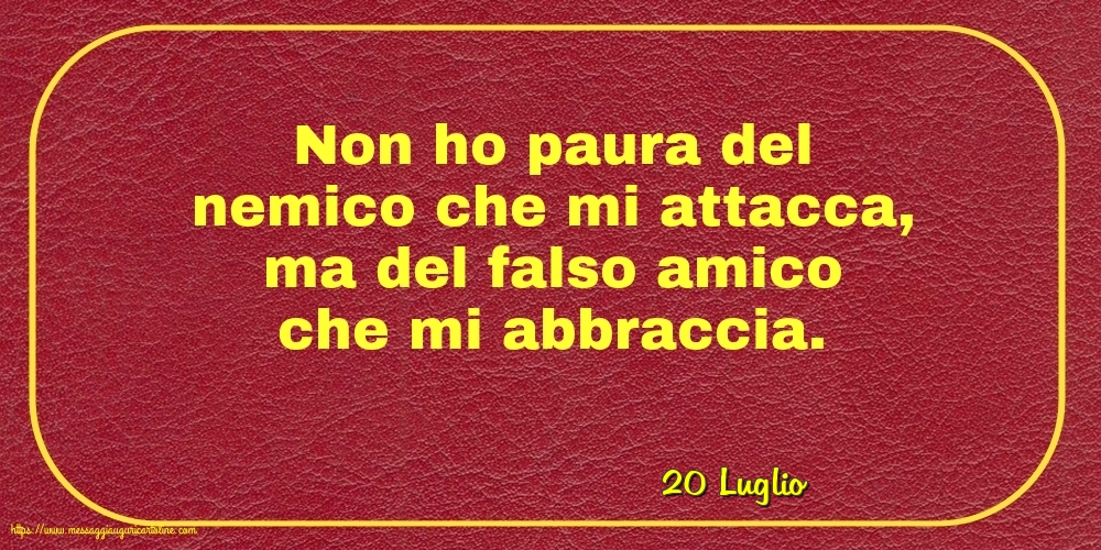 Cartoline di 20 Luglio - 20 Luglio - Non ho paura del nemico che mi attacca