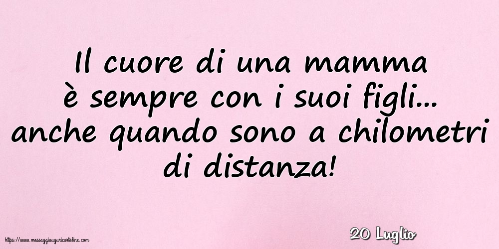 Cartoline di 20 Luglio - 20 Luglio - Il cuore di una mamma