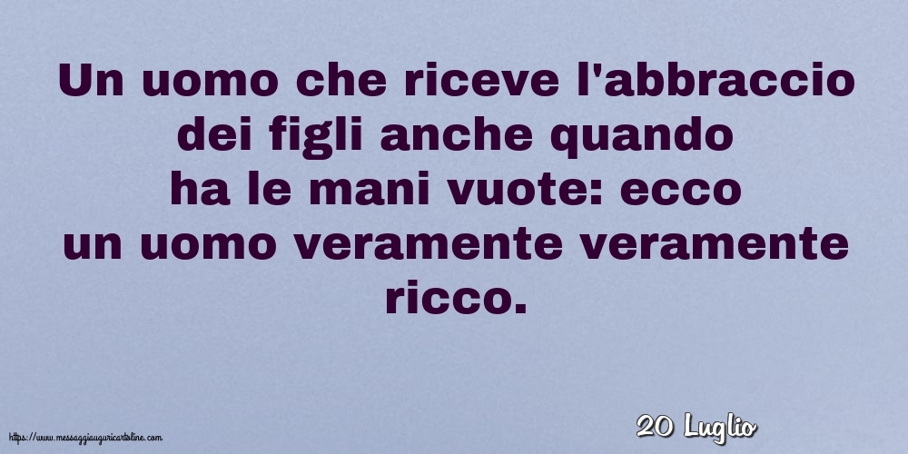 20 Luglio - In uomo veramente veramente ricco