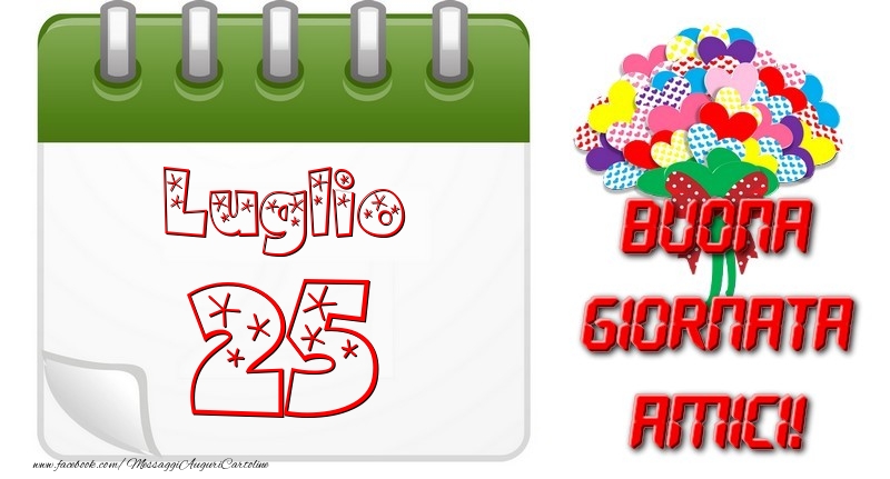 Cartoline di 25 Luglio - Luglio 25 Buona Giornata Amici!