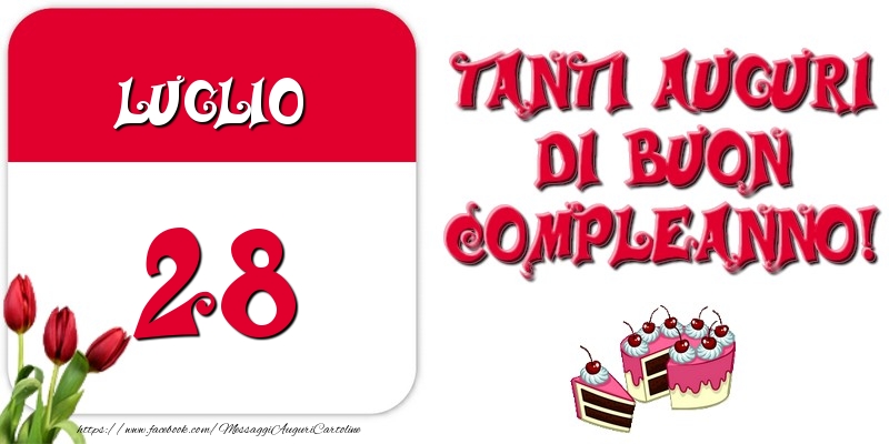 Luglio 28 Tanti auguri di Buon Compleanno!