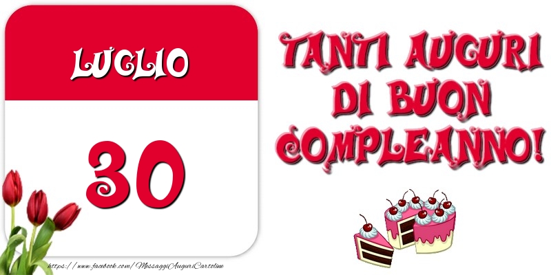 Luglio 30 Tanti auguri di Buon Compleanno!