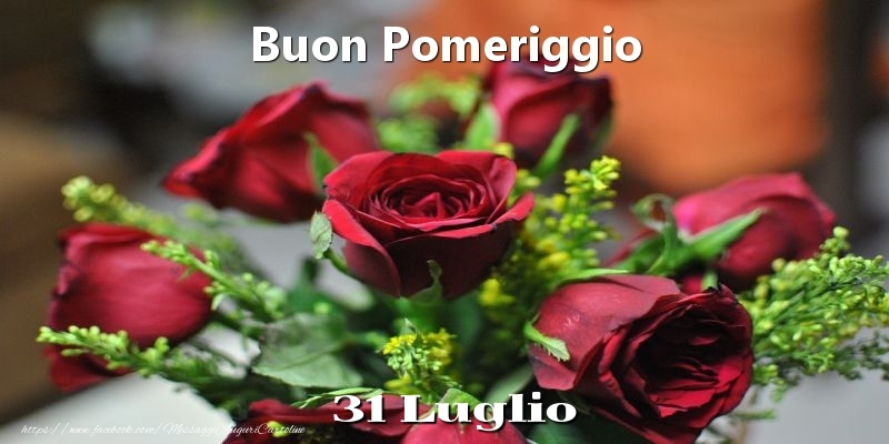 Cartoline di 31 Luglio - 31 Luglio - Buon Pomeriggio