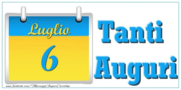 Cartoline di 6 Luglio - Luglio 6 Tanti  Auguri