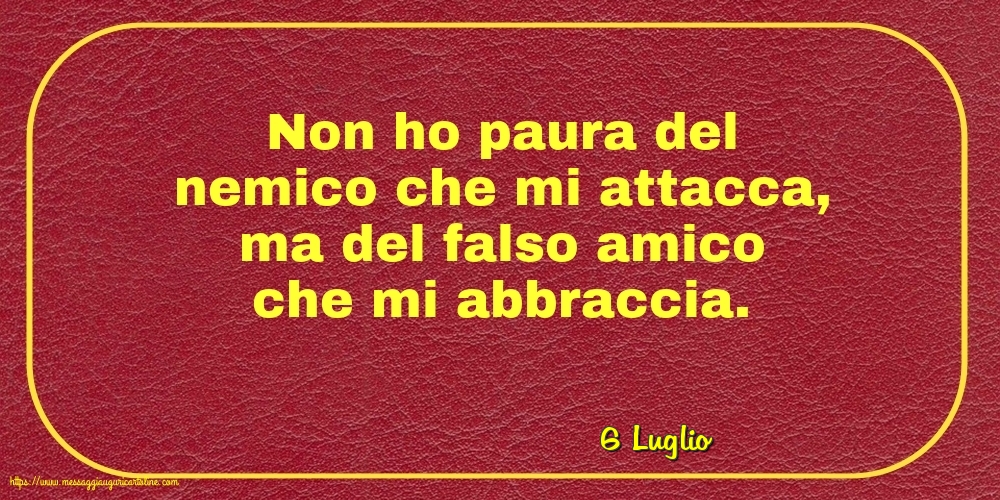 Cartoline di 6 Luglio - 6 Luglio - Non ho paura del nemico che mi attacca