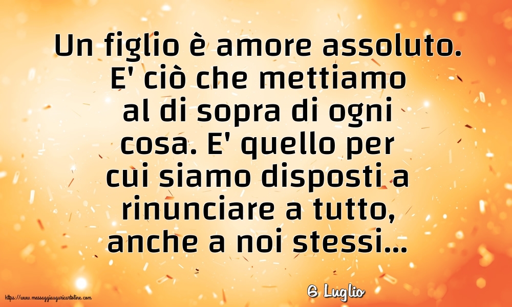 Cartoline di 6 Luglio - 6 Luglio - Un figlio è amore assoluto