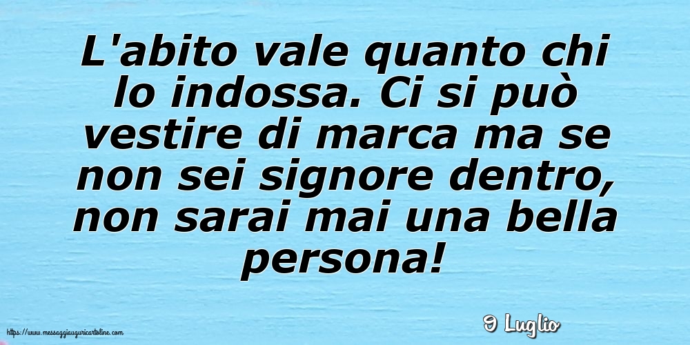 Cartoline di 9 Luglio - 9 Luglio - L'abito vale quanto chi lo indossa