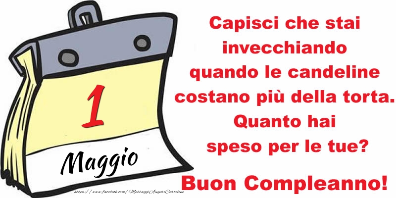 Capisci che stai invecchiando quando le candeline costano più della torta. Quanto hai speso per le tue? Buon Compleanno, 1 Maggio!