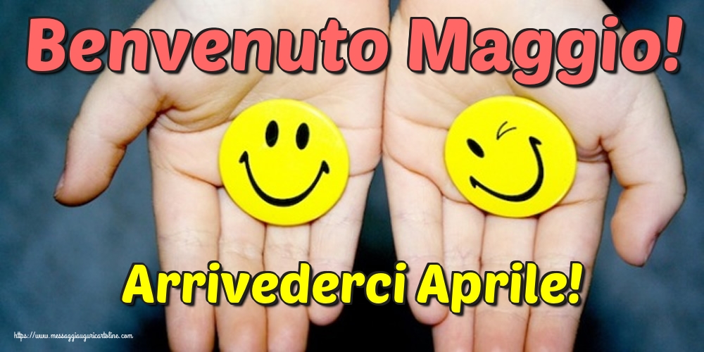 Cartoline di 1 Maggio - Arrivederci Aprile! Benvenuto Maggio!