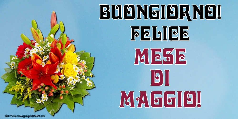 Cartoline di 1 Maggio - Buongiorno! Felice mese di Maggio!