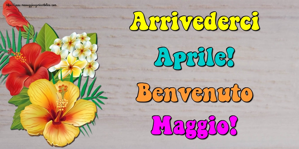 Cartoline di 1 Maggio - Arrivederci Aprile! Benvenuto Maggio!