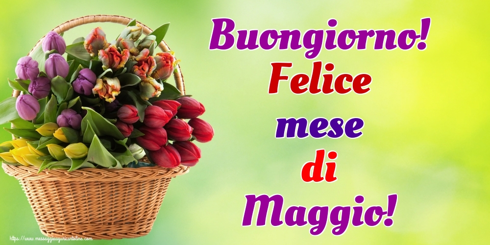 Cartoline di 1 Maggio - Buongiorno! Felice mese di Maggio!