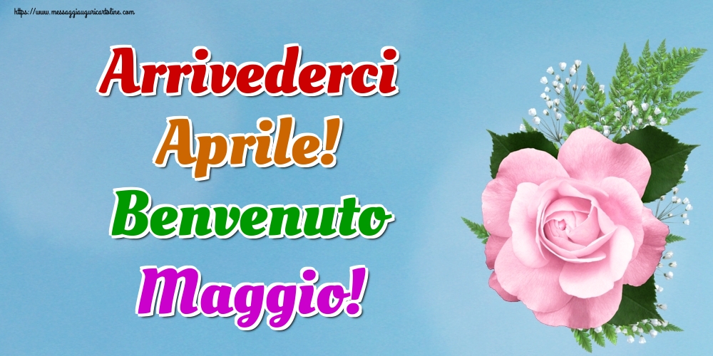 Cartoline di 1 Maggio - Arrivederci Aprile! Benvenuto Maggio!