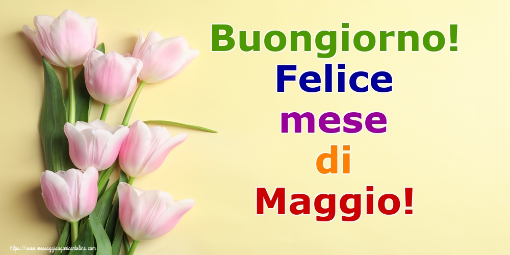 Cartoline di 1 Maggio - Buongiorno! Felice mese di Maggio!