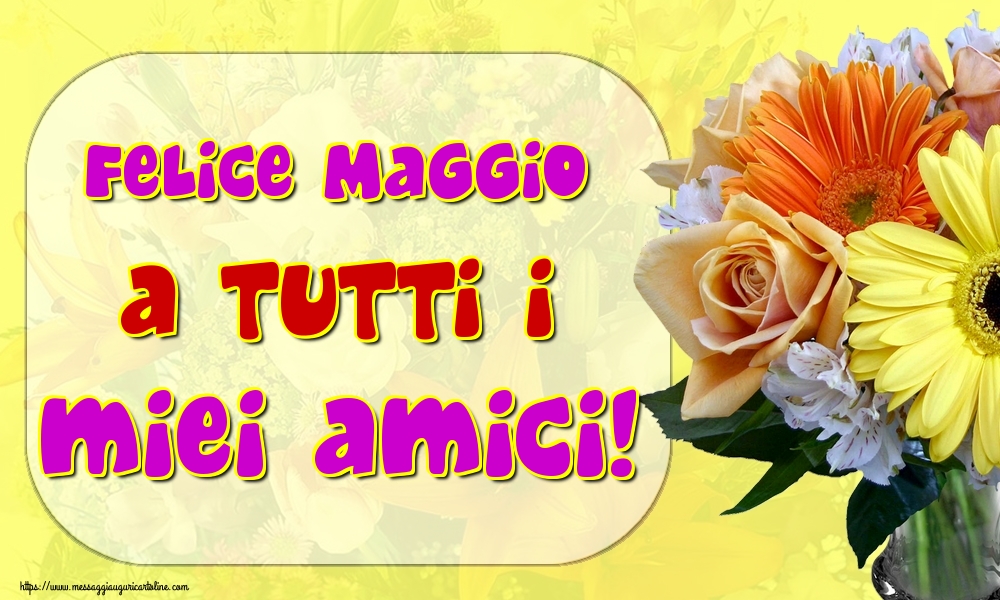 Cartoline di 1 Maggio - Felice Maggio a tutti i miei amici!