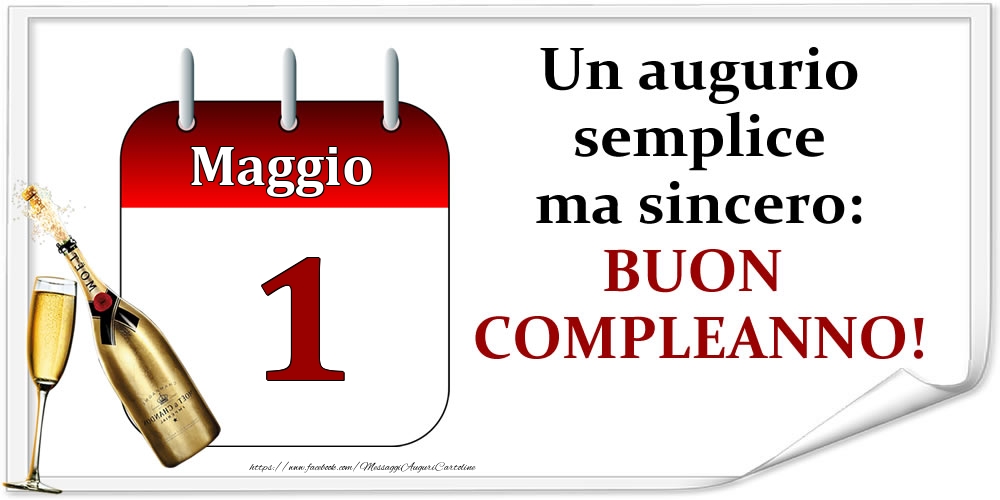 Maggio 1 Un augurio semplice ma sincero: BUON COMPLEANNO!