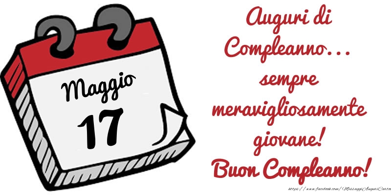 17 Maggio - Auguri di Compleanno... sempre meravigliosamente giovane! Buon Compleanno!