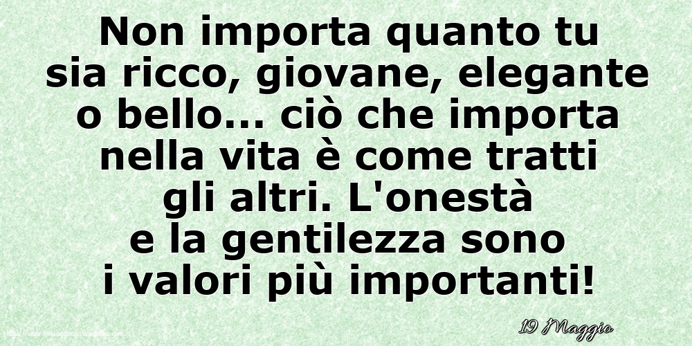 19 Maggio - Non importa quanto tu sia ricco