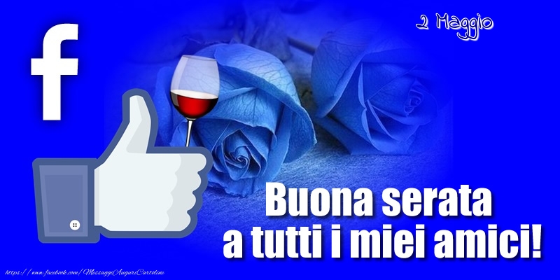 2 Maggio - Buona serata a tutti i miei amici!