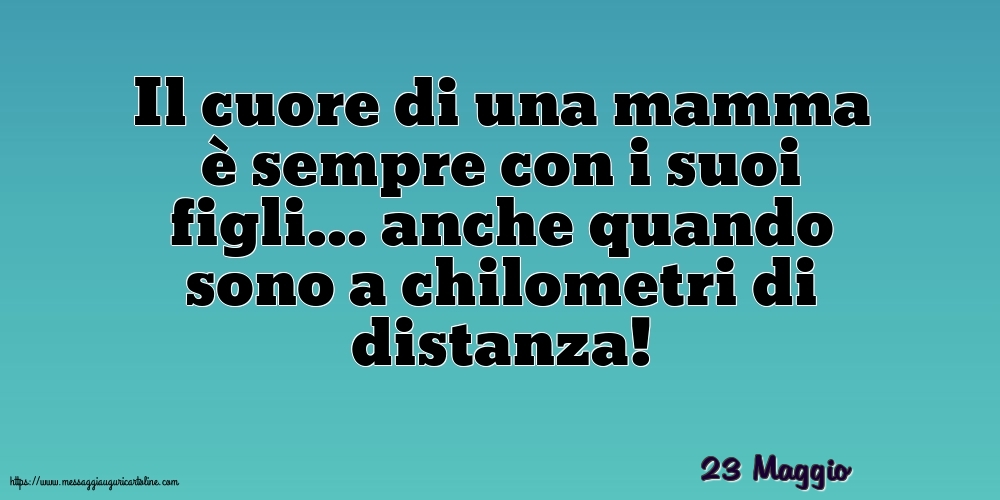 Cartoline di 23 Maggio - 23 Maggio - Il cuore di una mamma