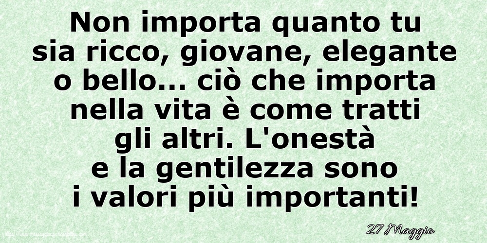 27 Maggio - Non importa quanto tu sia ricco