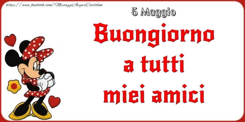 5 Maggio - Buongiorno a tutti miei amici