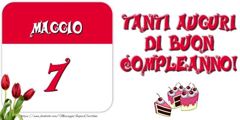 Maggio 7 Tanti auguri di Buon Compleanno!