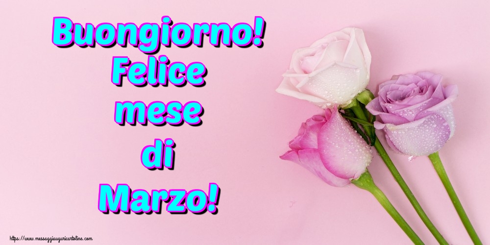 Cartoline di 1 Marzo - Buongiorno! Felice mese di Marzo!