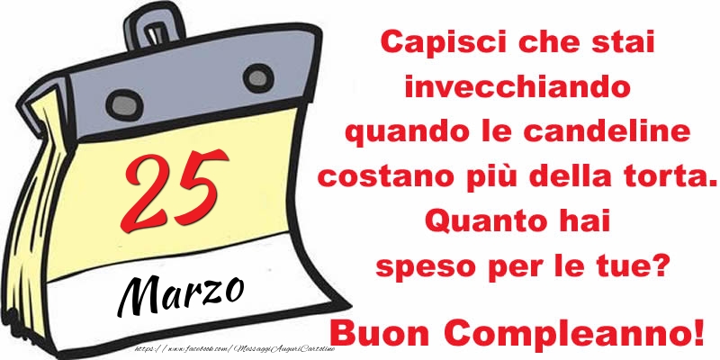 Capisci che stai invecchiando quando le candeline costano più della torta. Quanto hai speso per le tue? Buon Compleanno, 25 Marzo!