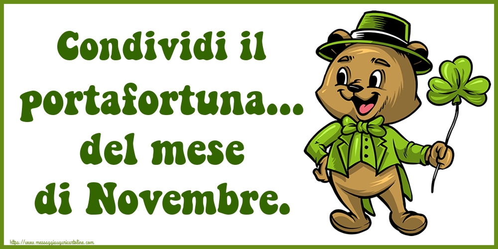 Cartoline di 1 Novembre - Condividi il portafortuna... del mese di Novembre.