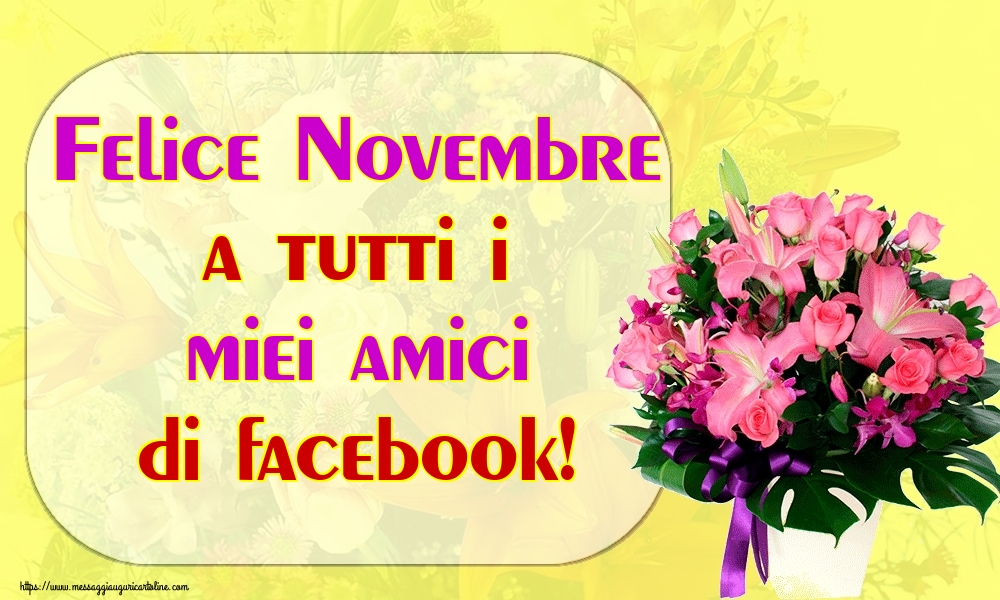 Cartoline di 1 Novembre - Felice Novembre a tutti i miei amici di facebook!