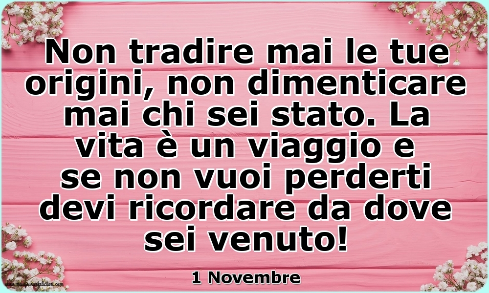 1 Novembre - Non tradire mai le tue origini...