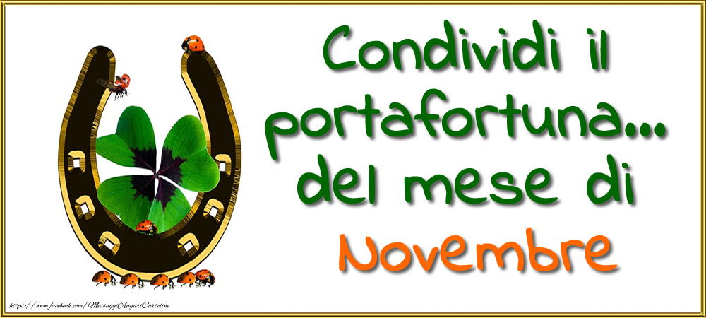 Cartoline di 1 Novembre - Condividi il portafortuna... del mese di Novembre.