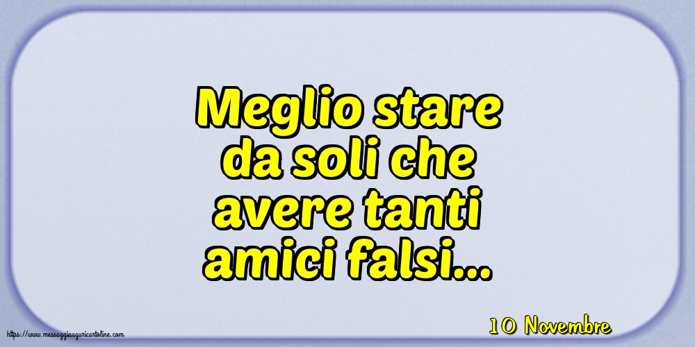 Cartoline di 10 Novembre - 10 Novembre - Meglio stare da soli