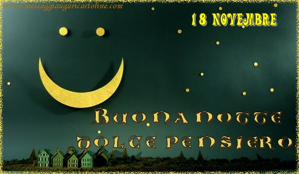 18 Novembre - Buonanotte  dolce pensiero!