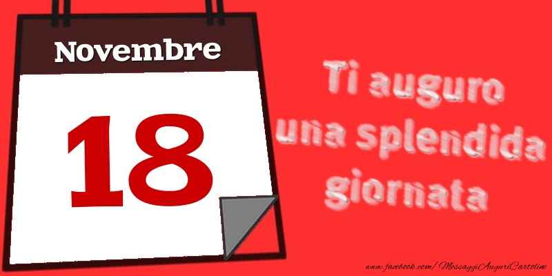 Novembre 18  Ti auguro una splendida giornata