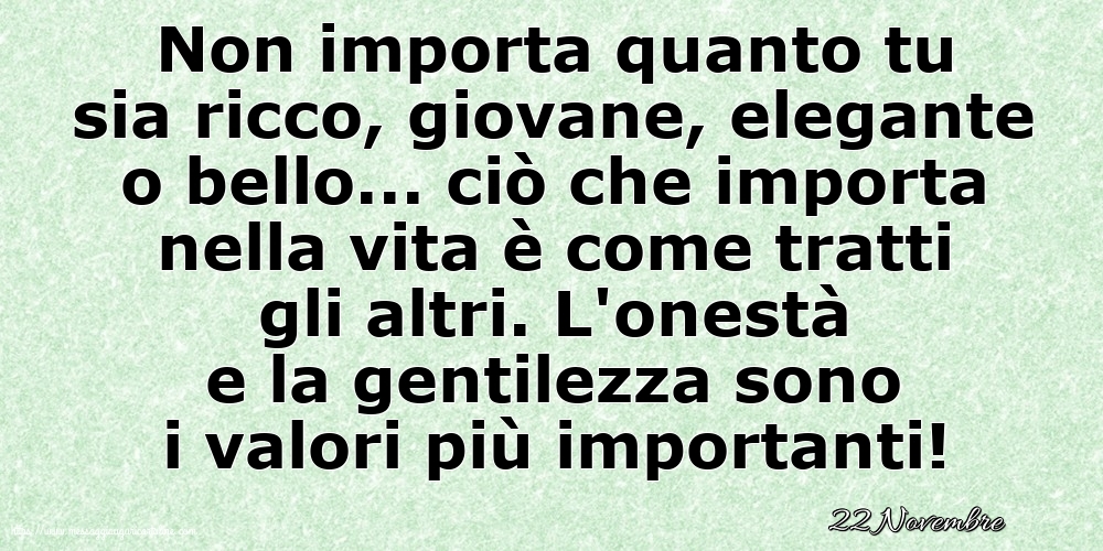 22 Novembre - Non importa quanto tu sia ricco