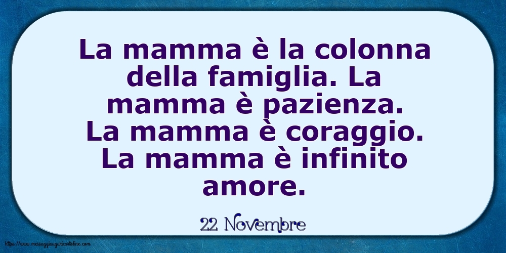 22 Novembre - La mamma è la colonna della famiglia