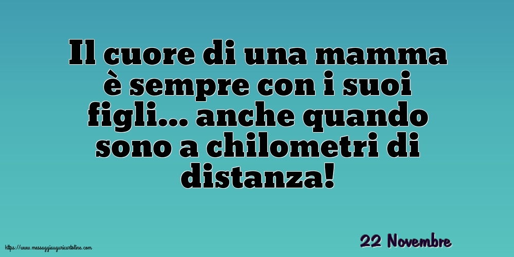 Cartoline di 22 Novembre - 22 Novembre - Il cuore di una mamma