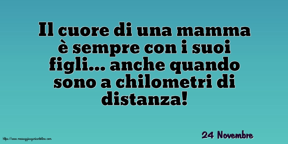 Cartoline di 24 Novembre - 24 Novembre - Il cuore di una mamma